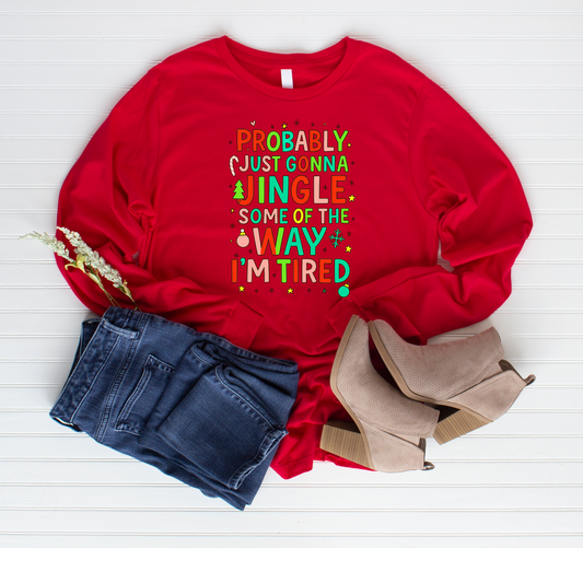 🎄 Probably Gonna Jingle… I’m Tired – Holiday Sweatshirt / Tee 🎄