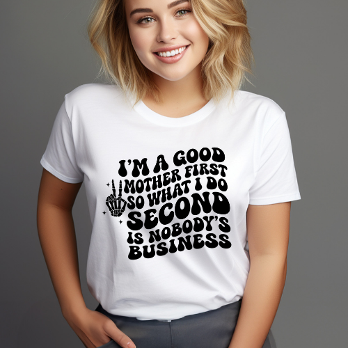 Funny Mom Shirt, I’m a Good Mother First Shirt, Sassy Mom Tee, Mom Life Shirt, Motherhood Graphic Tee, Gift for Mom, Cool Mom Shirt Kendra's Self-Made Originations