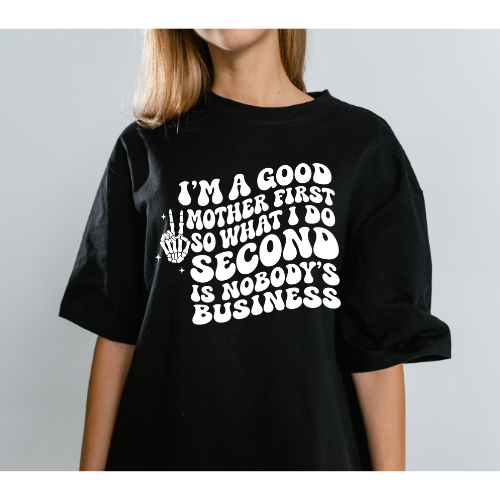 Funny Mom Shirt, I’m a Good Mother First Shirt, Sassy Mom Tee, Mom Life Shirt, Motherhood Graphic Tee, Gift for Mom, Cool Mom Shirt Kendra's Self-Made Originations