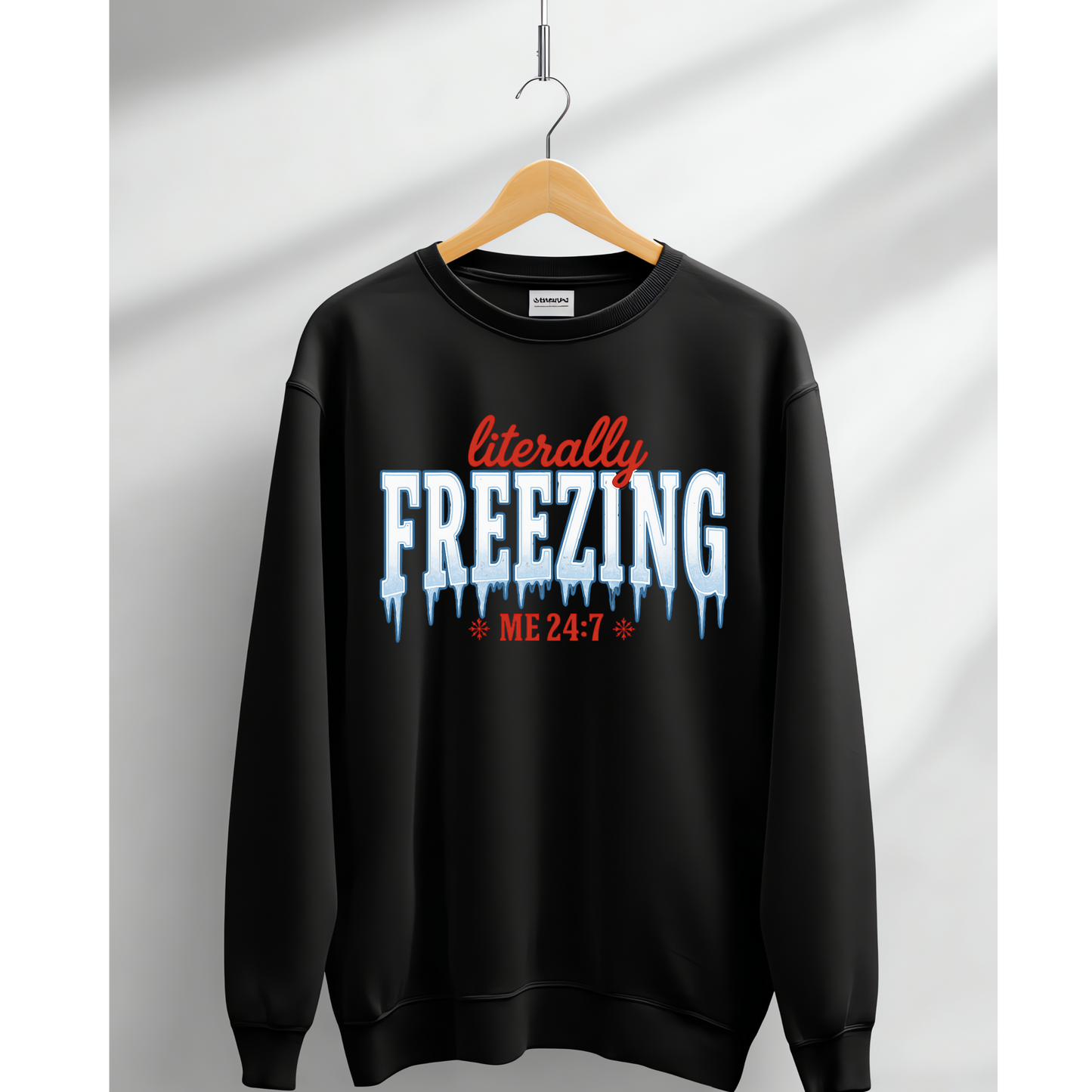 ❄️ Literally Freezing Me 24/7 Crewneck Sweatshirt Kendra's Self-Made Originations