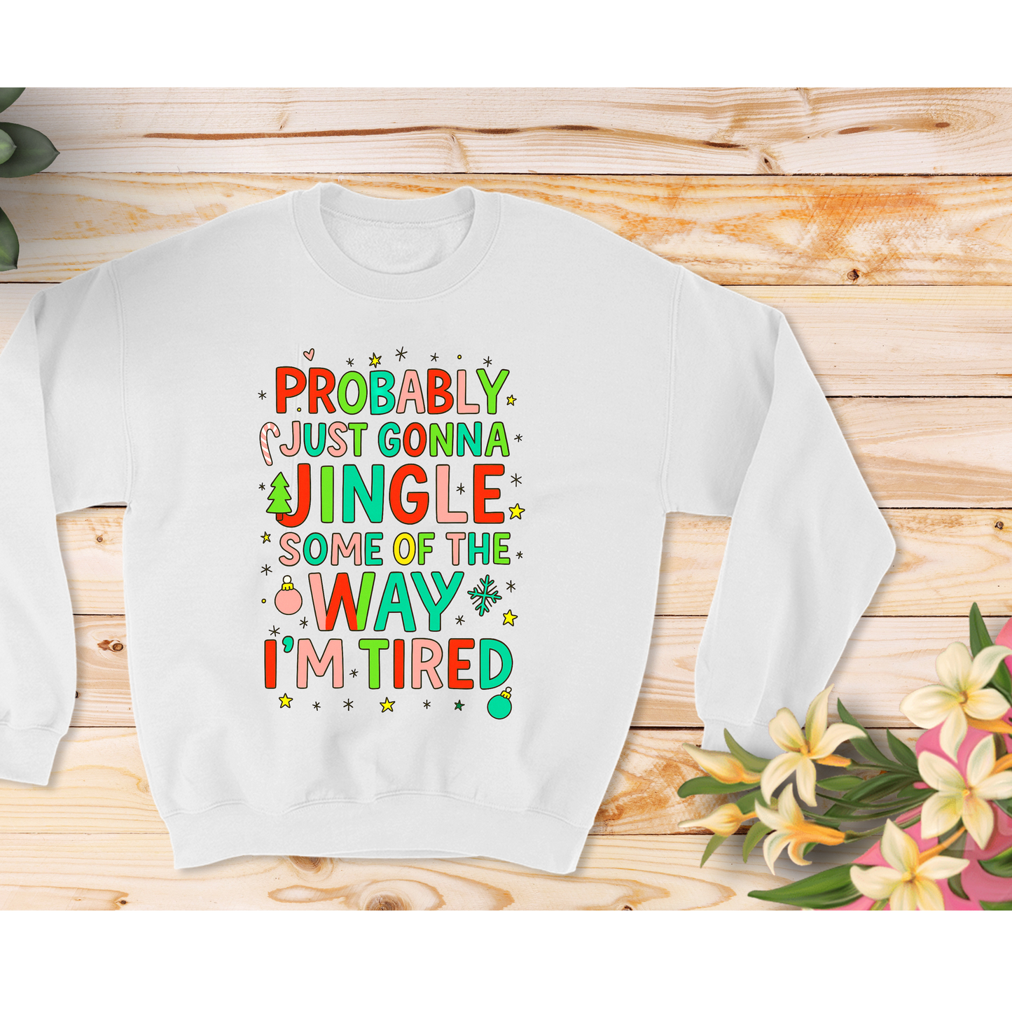 🎄 Probably Gonna Jingle… I’m Tired – Holiday Sweatshirt / Tee 🎄 Kendra's Self-Made Originations