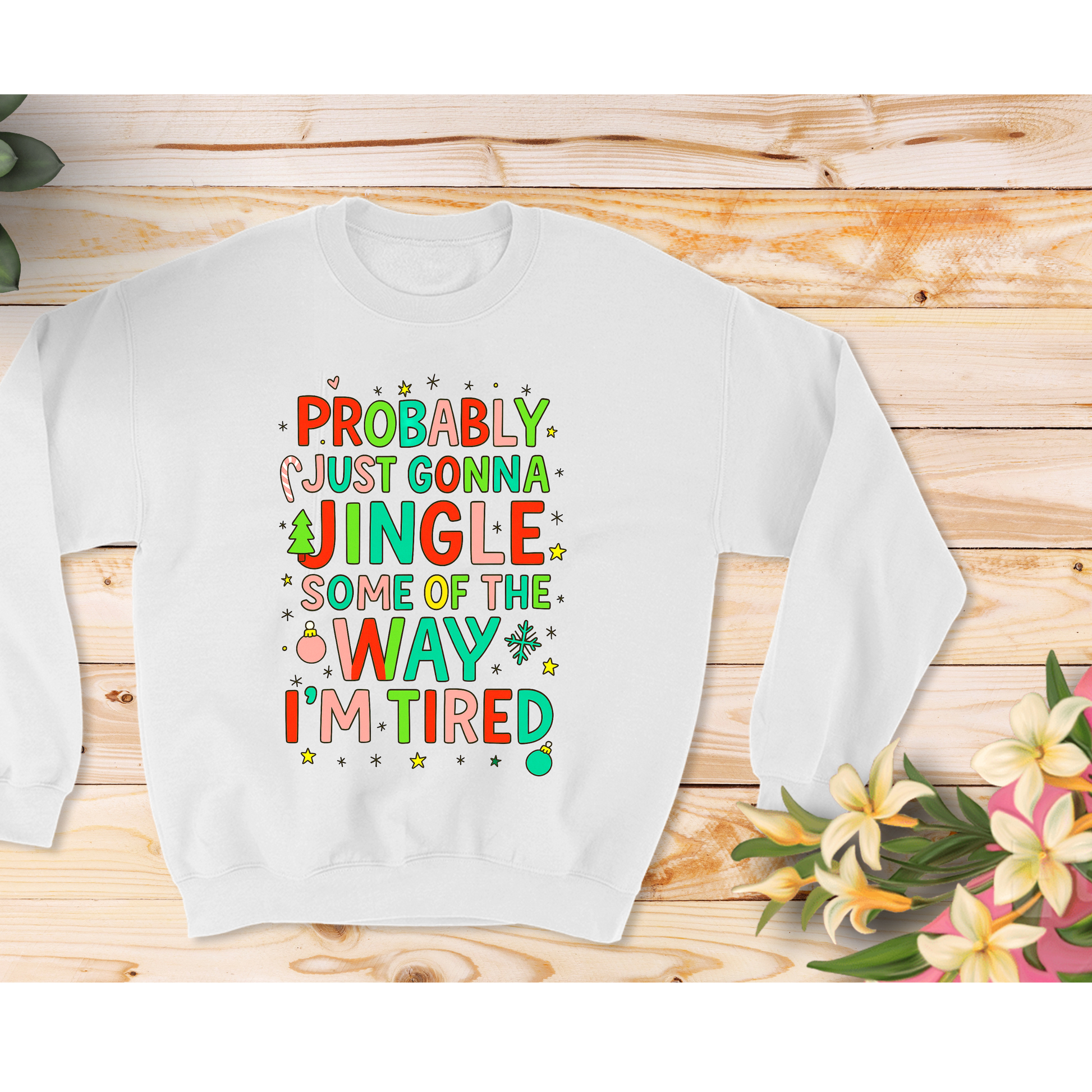 🎄 Probably Gonna Jingle… I’m Tired – Holiday Sweatshirt / Tee 🎄 Kendra's Self-Made Originations