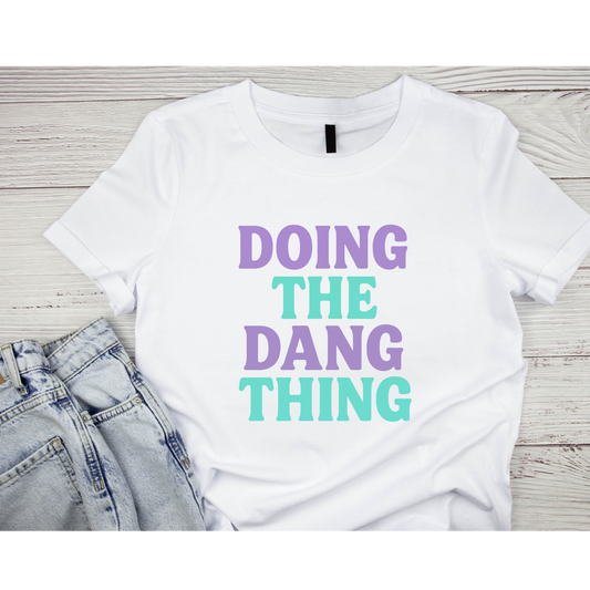 💜💚 Doing the Dang Thing T-Shirt 💚💜 Kendra's Self-Made Originations
