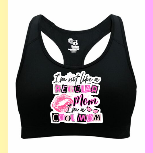 “I’m Not Like a Regular Mom, I’m a Cool Mom” sports bra Kendra's Self-Made Originations