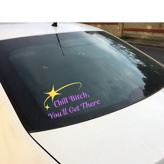 ✨ Chill Bitch, You’ll Get There Car Decal Kendra's Self-Made Originations