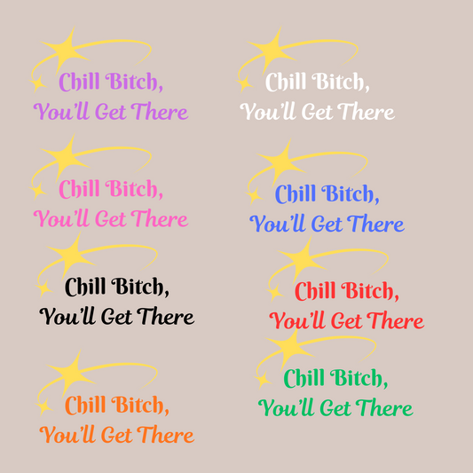 ✨ Chill Bitch, You’ll Get There Car Decal Kendra's Self-Made Originations