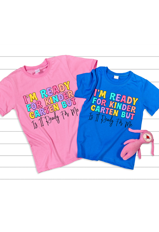 “I’m Ready for Kindergarten, But Is It Ready for Me?” shirt! Kendra's Self-Made Originations