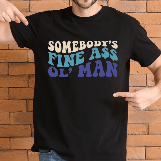 🔥💪 Somebody’s Fine A$$ Ol’ Man T-Shirt 💪🔥 Kendra's Self-Made Originations